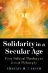 Charles H.T. Lesch, Charles H.t. (Senior Lecturer in Political Lesch - Solidarity in a Secular Age