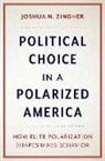 Joshua N. Zingher, Joshua N. (Associate Professor of Politic Zingher - Political Choice in a Polarized America