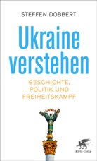 Steffen Dobbert - Ukraine verstehen