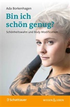 Ada Borkenhagen, Ada (Prof.) Borkenhagen, Ada (Professorin) Borkenhagen, Professorin Ada Borkenhagen, Wulf Bertram - Bin ich schön genug? (Wissen & Leben)