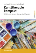 Wulf Bertram, Wulf Bertram (Dr. med.), Professor Thomas Fuchs, Thomas Fuchs, Fuchs (Prof. Dr. med. Dr., Thomas Fuchs (Professor)... - Kunsttherapie kompakt (griffbereit)