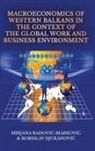 Borislav ¿Jukanovi¿, Borislav ¿Ukonovi¿, Mirjana Radovi¿- Markovi¿ - Macroeconomics of Western Balkans in the Context of the Global Work and Business Environment
