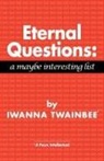 Iwanna Twainbee - Eternal Questions