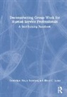 Eileen C. Lyons, Dominique Moyse Steinberg, Dominique Moyse (Hunter College Steinberg, Steinberg Dominique Moyse - Deconstructing Group Work for Human Service Professionals