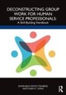 Eileen C. Lyons, Dominique Moyse Steinberg, Dominique Moyse (Hunter College Steinberg, Steinberg Dominique Moyse - Deconstructing Group Work for Human Service Professionals