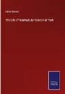 Robert Davies - The Life of Marmaduke Rawdon of York