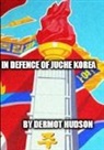 Dermot Hudson - In Defence of Juche Korea !