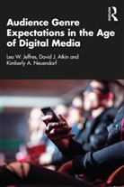 David J. Atkin, Atkin David J., Leo W. Jeffres, Leo W. (Cleveland State University Jeffres, Jeffres Leo W., Kimberly A. Neuendorf... - Audience Genre Expectations in the Age of Digital Media