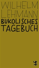 Wilhelm Lehmann, Hanns Zischler, Judith Schalansky - Bukolisches Tagebuch