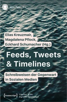 Elias Kreuzmair, Magdalena Pflock, Schumacher, Eckhard Schumacher - Feeds, Tweets & Timelines - Schreibweisen der Gegenwart in Sozialen Medien