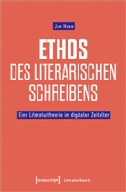 Jan Hase - Ethos des literarischen Schreibens