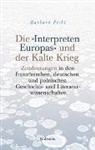 Barbara Picht - Die »Interpreten Europas« und der Kalte Krieg