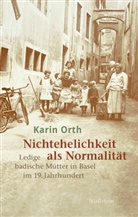 Karin Orth, Karin (Prof. Dr.) Orth - Nichtehelichkeit als Normalität