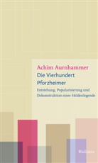 Achim Aurnhammer - Die Vierhundert Pforzheimer