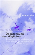 Anna Luhn - Überdehnung des Möglichen