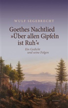 Wulf Segebrecht, Wulf (Prof. Dr.) Segebrecht - Goethes Nachtlied »Über allen Gipfeln ist Ruh'«
