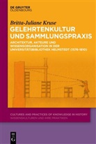 Britta-Juliane Kruse - Gelehrtenkultur und Sammlungspraxis