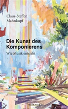 Claus-Steffen Mahnkopf - Die Kunst des Komponierens