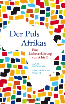 Alain Mabanckou, Abdourahman Waberi - Der Puls Afrikas - Eine Liebeserklärung von A bis Z