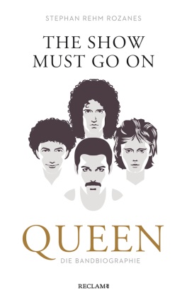 Stephan Rehm Rozanes - The Show Must Go On - Queen - Die Bandbiographie