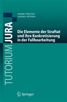 Annika Bünzel, Freund, Georg Freund - Die Elemente der Straftat und ihre Konkretisierung in der Fallbearbeitung