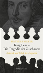 Mathias Mayer, Mathias (Prof. Dr.) Mayer - King Lear - Die Tragödie des Zuschauers