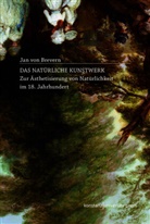 Jan von Brevern, Jan von Brevern - Das natürliche Kunstwerk