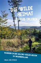 Birgit Czyppull, Jörg Mitzkat, Solling-Vogler-Region im Weserbergland e V - Die wilde Heimat zu Fuß erleben - Wandern in der Solling-Vogler-Region im Weserbergland