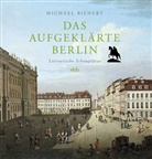 Michael Bienert - Das aufgeklärte Berlin