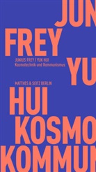 Junius Frey, Yuk Hui, David Frühauf, Denis Garelli - Kosmotechnik und Kommunismus