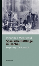 Johannes Meerwald - Spanische Häftlinge in Dachau