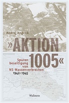 Andrej Angrick - »Aktion 1005« - Spurenbeseitigung von NS-Massenverbrechen 1942 - 1945, 2 Teile