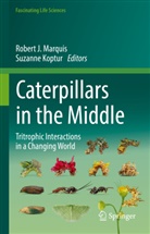 Robert J Marquis, Koptur, Suzanne Koptur, Robert J. Marquis - Caterpillars in the Middle