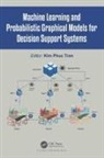 Kim Phuc (Ensait &amp; Gemtex Tran, Kim Phuc Tran - Machine Learning and Probabilistic Graphical Models for Decision