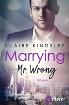 Claire Kingsley - Marrying Mr. Wrong