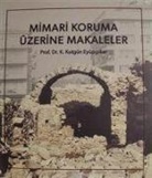 K. Kutgün Eyüpgiller - Mimari Koruma Üzerine Makaleler