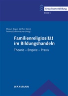 Miriam Boger, Steffen Kleint, Freimut Schirrmacher - Familienreligiosität im Bildungshandeln