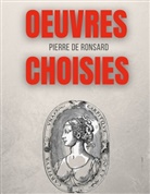 Pierre De Ronsard, Pierre de Ronsard - Oeuvres choisies