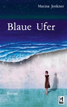 Marina Jenkner - Blaue Ufer
