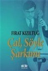 Firat Kiziltug - Cal Söyle Sarkimi