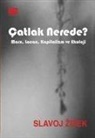 Slavoj Zizek - Catlak Nerede