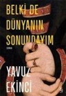 Yavuz Ekinci - Belki De D&uuml;nyanin Sonundayim Ciltli