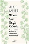 Alice Miller - Bilmek Seni Özgür Kilacak