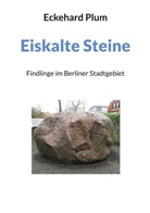 Eckehard Plum - Eiskalte Steine