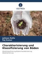 Raj Kumar, Jaihoon Rafie - Charakterisierung und Klassifizierung von Böden