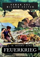 J -H Rosny Aîné, J. -H. Rosny Aîné, J.-H. Rosny aîné - Feuerkrieg
