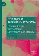 Taj Hashmi - Fifty Years of Bangladesh, 1971-2021