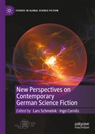 Cornils, Ingo Cornils, Lars Schmeink - New Perspectives on Contemporary German Science Fiction