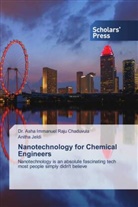 Asha Immanuel Raju Chaduvula, Dr. Asha Immanuel Raju Chaduvula, Anitha Jeldi - Nanotechnology for Chemical Engineers