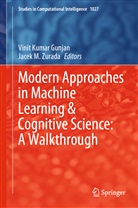 Vinit Kumar Gunjan, Vinit Kumar Gunjan, M Zurada, Jacek M. Zurada - Modern Approaches in Machine Learning & Cognitive Science: A Walkthrough